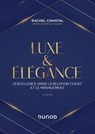 Luxe et Elégance - 2e éd. - Rachel Chantal - 9782100857067