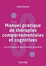 Manuel pratique de thérapies comportementales, cognitives et émotionnelles - Cyrille Bouvet - 9782100857944