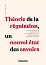Théorie de la régulation - Robert Boyer ; Jean-Pierre Chanteau ; Agnès Labrousse ; Thomas Lamarche - 9782100862962