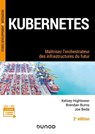 Kubernetes - 2e éd. - Kelsey Hightower ; Brendan Burns ; Joe Beda - 9782100864300
