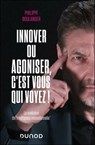 Innover ou agoniser, c'est vous qui voyez ! - Philippe Boulanger - 9782100883462
