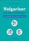 Vulgariser pour mieux communiquer - Alexia Youknovsky - 9782100885411