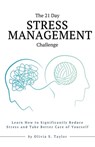 The 21 Day Stress Management Challenge: Learn How to Significantly Reduce Stress and Take Better Care of Yourself - Olivia S. Taylor - 9782144098020