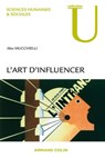 L'art d'influencer - Alex Mucchielli - 9782200246051