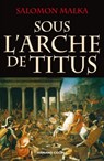 Sous l'arche de Titus - Salomon Malka - 9782200260248