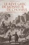Le rêve grec de Monsieur de Choiseul - Frédéric Barbier - 9782200270551