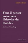 Faut-il penser autrement l'histoire du monde ? - Christian Grataloup - 9782200272524