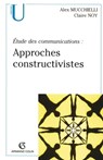 Étude des communications : approches constructivistes - Alex Mucchielli - 9782200280253