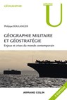 Géographie militaire et géostratégie. 2e édition - Philippe Boulanger - 9782200603380