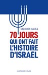 70 jours qui ont fait l'histoire d'Israël - Salomon Malka - 9782200622527