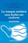 Le masque sanitaire sous toutes ses coutures - Franck Cochoy ; Anais Daniau ; Gérald Gaglio ; Madeleine Akrich ; Cédric Calvignac ; Roland Canu ; Alexandre Mallard ; Morgan Meyer - 9782200636104