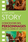 STORY. Concevoir des personnages pour la scène et l'écran - Robert McKee - 9782200637293