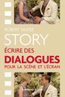 Story - Ecrire des dialogues pour la scène et l'écran - Robert McKee - 9782200639525