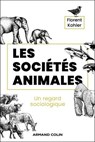 Sociétés animales - Florent Kohler - 9782200641955