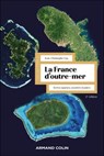 La France d'Outre-mer - 2e éd. - Jean-Christophe Gay - 9782200644635