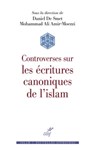 Controverses sur les Écritures canoniques de l'islam - Daniel De Smet ; Mohammed Ali Amir Moezzi - 9782204117289