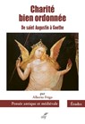 Charité bien ordonnée - De saint Augustin à Goethe - Alberto Frigo - 9782204146531
