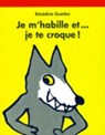 Je m'habille et... je te croque ! - Benedicte Guettier - 9782211055970