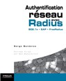 Authentification réseau avec Radius: 802.1x - EAP - FreeRadius - Serge Bordres - 9782212120073