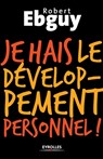 Je hais le developpement personnel - Robert Ebguy - 9782212542172