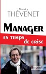 Manager en temps de crise - Maurice Thevenet - 9782212543094