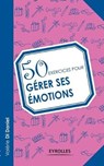 50 exercices pour gerer ses emotions - DI DANIEL,  Valerie - 9782212554908