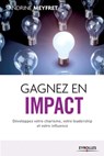 Gagnez en impact: Développez votre charisme, votre leadership et votre influence. - Sandrine Meyfret - 9782212558678