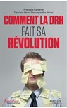 Comment la DRH fait sa revolution - Francois Eyssette ; Charles-Henri Besseyre Des Horts - 9782212559194