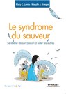 Le syndrome du sauveur - Marie C Lamia ; Marylin J Krieger - 9782212566468