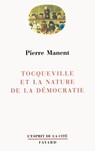 Tocqueville et la nature de la démocratie - Manent-P - 9782213030364