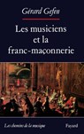 Les Musiciens et la franc-maçonnerie - Gérard Gefen - 9782213031675