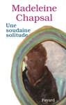 Une soudaine solitude - Chapsal-M - 9782213594927