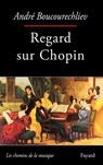 Regard sur Chopin - André Boucourechliev - 9782213597294