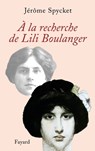 À la recherche de Lili Boulanger - Jérôme Spycket - 9782213621302