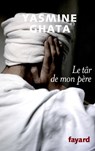 Le târ de mon père - Yasmine Ghata - 9782213632506
