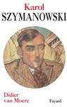 Karol Szymanowski - Didier Van Moere - 9782213637747