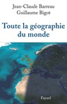 Toute la géographie du monde - Jean-Claude Barreau ; Guillaume Bigot - 9782213639284