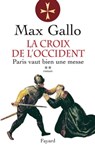 La Croix de l'Occident, tome 2 - Max Gallo - 9782213639833