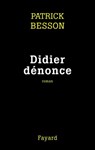 Didier dénonce - Patrick Besson - 9782213641867