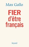 FIER d'être français - Max Gallo - 9782213642123