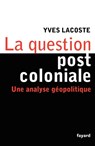 La question post-coloniale - Lacoste-Y - 9782213642949