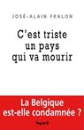 La Belgique est morte, vive la Belgique ! - José-Alain Fralon - 9782213646435