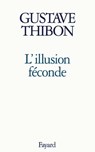 L'Illusion féconde - Gustave Thibon - 9782213651149