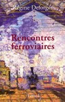 Rencontres ferroviaires - Régine Deforges - 9782213653440