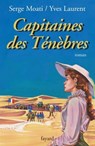 Capitaines des Ténèbres - Serge Moati ; Yves Laurent - 9782213654157