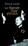 La légende vraie d'EVITA - Pascal Lainé - 9782213657172