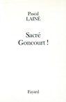 Sacré Goncourt ! - Pascal Lainé - 9782213657264