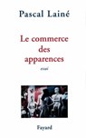 Le Commerce des apparences - Pascal Lainé - 9782213657462