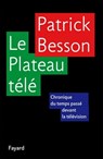 Le Plateau télé - Patrick Besson - 9782213660387