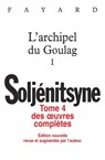 Oeuvres complètes tome 4 L'archipel du Goulag tome 1 - Alexandre Isaievitch Soljénitsyne - 9782213661216
